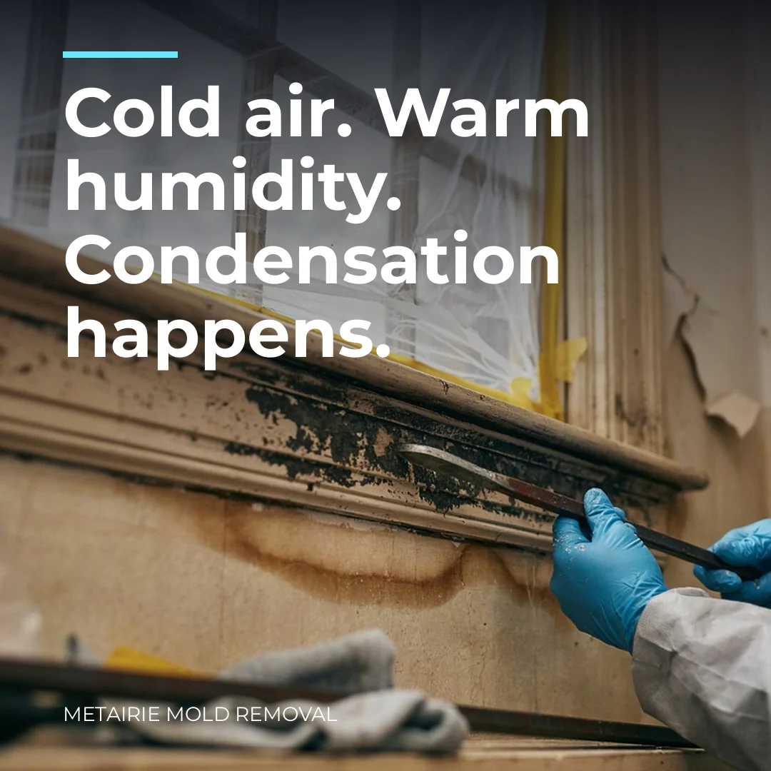 Cold air. Warm humidity. Condensation happens.